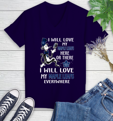 NHL Hockey Toronto Maple Leafs I Will Love My Maple Leafs Everywhere Dr Seuss Shirt Women's V-Neck T-Shirt 3