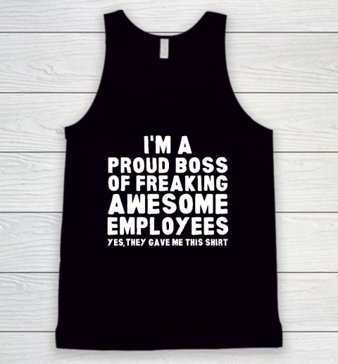 I'm A Proud Boss Of Freaking Awesome Employees Tank Top