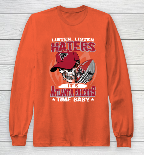 Listen Haters It is FALCONS Time Baby NFL Long Sleeve T-Shirt 3