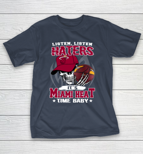 Listen Haters It is HEAT Time Baby NBA T-Shirt 3