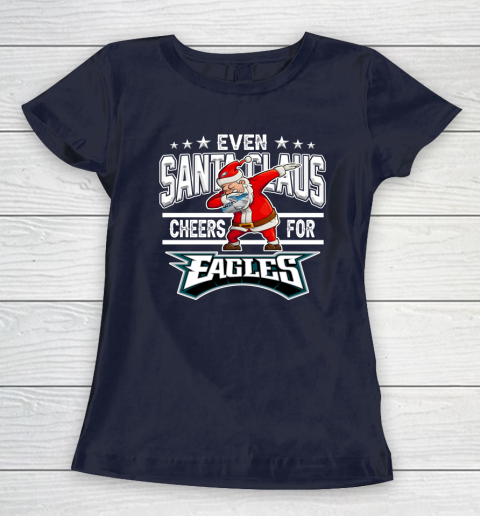 Philadelphia Eagles Even Santa Claus Cheers For Christmas NFL Women's T-Shirt 2