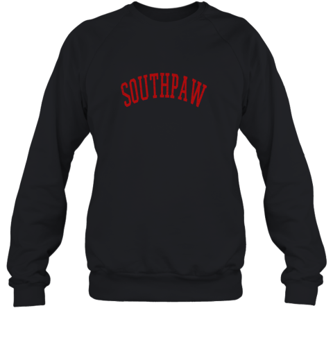 Baseball Southpaw Lefty Left Handed Shirt Sweatshirt