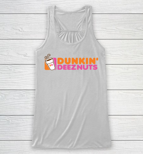 Dunkin Deez Nuts Shirt Racerback Tank