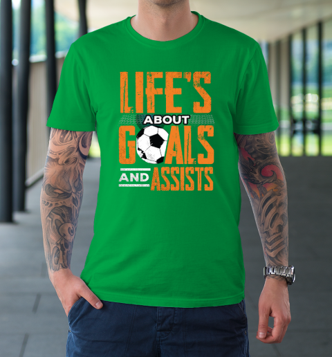 Life's About Goals And Assists Football Player Soccer Fan T-Shirt 13