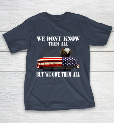 Veteran Shirt We Don t Know Them All But We Owe Them All Veteran T-Shirt 3