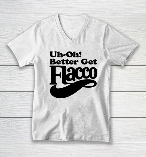 Uh Oh Better Get Flacco Shirt V-Neck T-Shirt