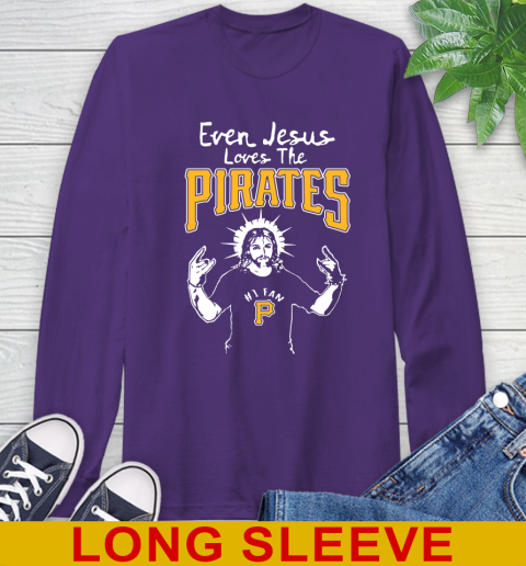Pittsburgh Pirates MLB Baseball Even Jesus Loves The Pirates Shirt Long Sleeve T-Shirt 5