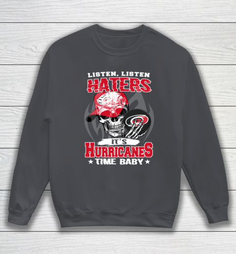 Listen Haters It is HURRICANES Time Baby NHL Sweatshirt 4