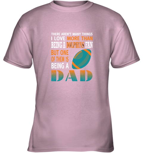 emme i love more than being a dolphins fan being a dad football youth t shirt 26 front light pink