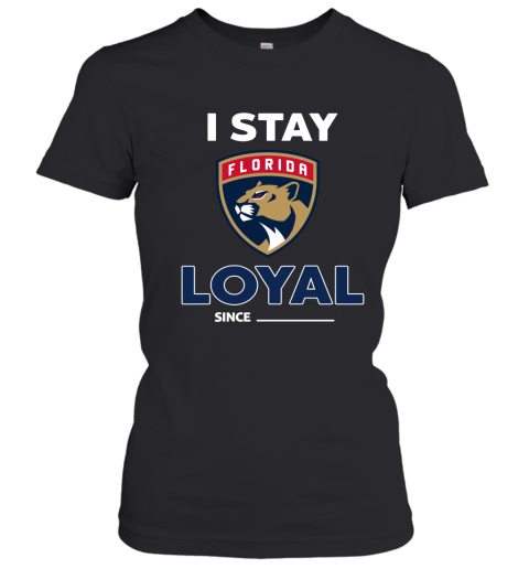 Florida Panthers I Stay Loyal Since Personalized Women's T-Shirt