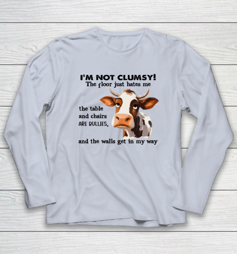 Cow I'm Not Clumsy The Floor Just Hates Me The Table Long Sleeve T-Shirt 4