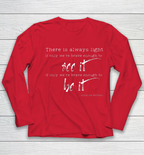 Amanda Gorman Shirt Poem There is Always Light Youth Long Sleeve 8