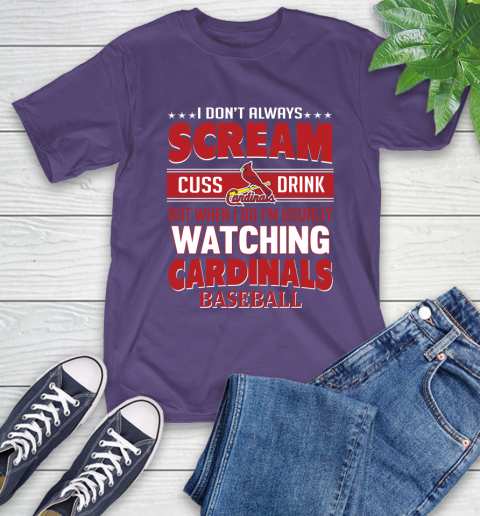 St.Louis Cardinals MLB I Scream Cuss Drink When I'm Watching My Team T-Shirt 5
