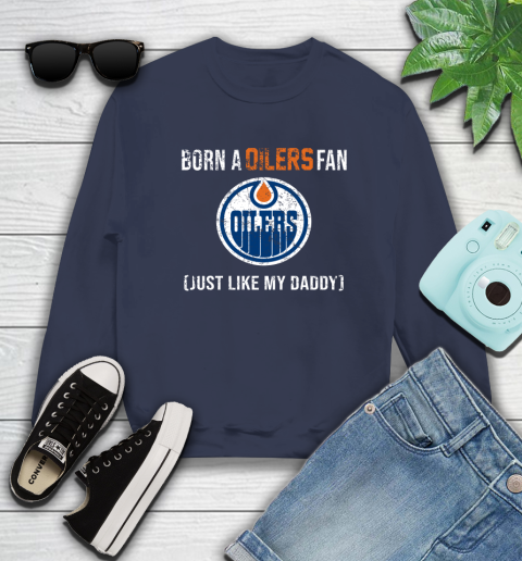 NHL Edmonton Oilers Hockey Loyal Fan Just Like My Daddy Shirt Sweatshirt 2