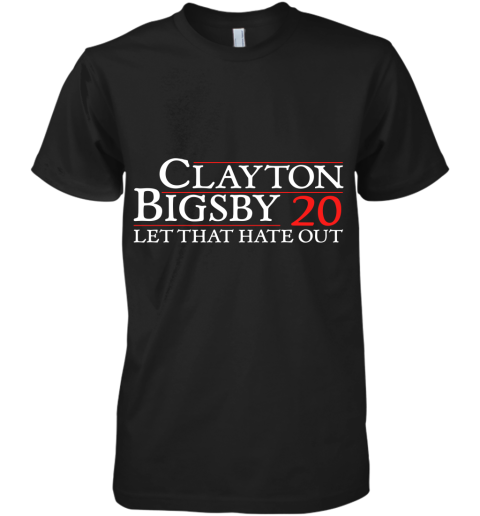 Clayton Bigsby 20 Let That Hate Out Premium Men's T-Shirt