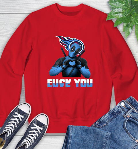 NHL Tennessee Titans Deadpool Love You Fuck You Football Sports Sweatshirt 10