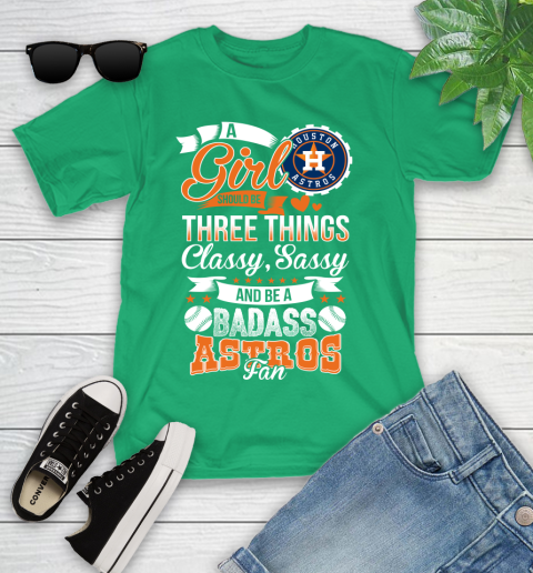 Houston Astros MLB Baseball A Girl Should Be Three Things Classy Sassy And A Be Badass Fan Youth T-Shirt 8
