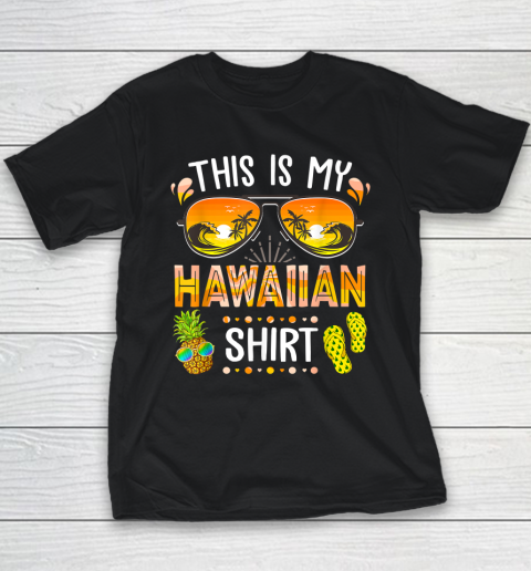 This Is My Hawaiian Shirt Aloha Hawaii Beach Summer Vacation Youth T-Shirt