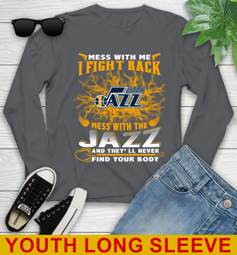 NBA Basketball Utah Jazz Mess With Me I Fight Back Mess With My Team And They'll Never Find Your Body Shirt Youth Long Sleeve 9