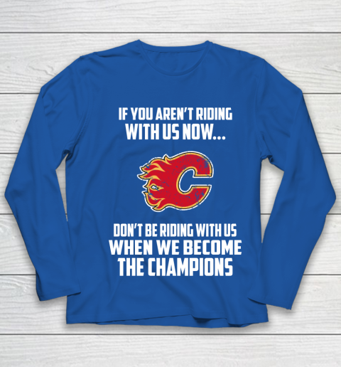 NHL Calgary Flames Hockey We Become The Champions Youth Long Sleeve 7