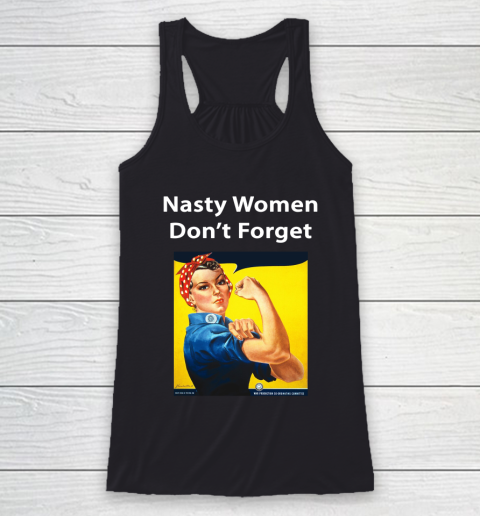 Nasty Women Don't Forget Racerback Tank