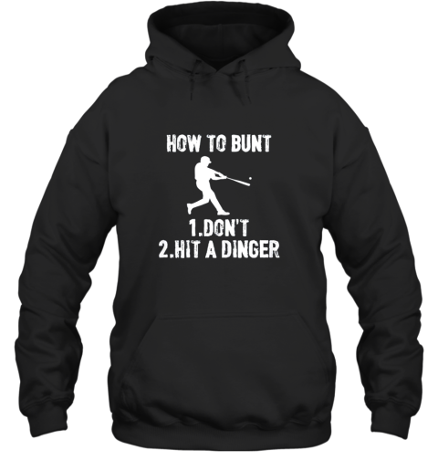 How to Bunt Don't . Hit a Dinger Funny  Baseball Hoodie