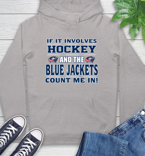NHL If It Involves Hockey And The Columbus Blue Jackets Count Me In Sports Hoodie 12