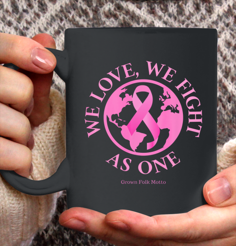 We Love We Fight As One Breast Cancer Awareness Ceramic Mug 11oz