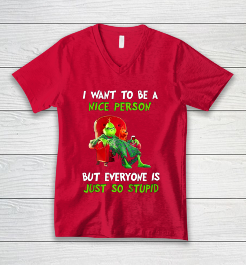 I Want To Be A Nice Person But Everyone so Stupid Grinch Christmas V-Neck T-Shirt 6