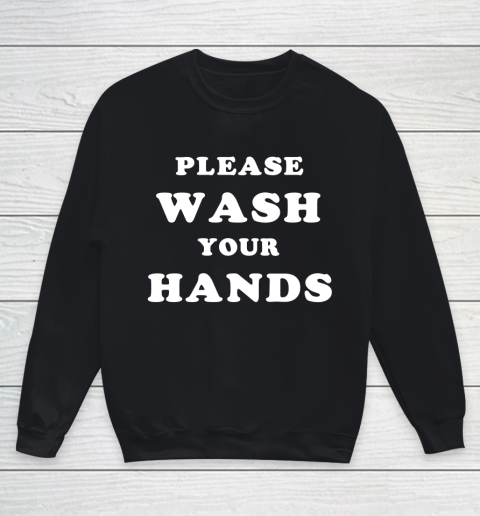Please Wash Your Hands Funny Youth Sweatshirt