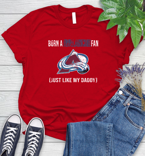 NHL Colorado Avalanche Hockey Loyal Fan Just Like My Daddy Shirt Women's T-Shirt 11