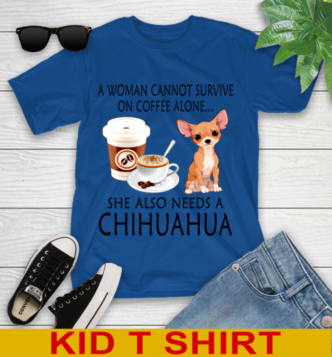 Women cannot survive on coffee alone she also need a cHIHUAHUA tshirt 91