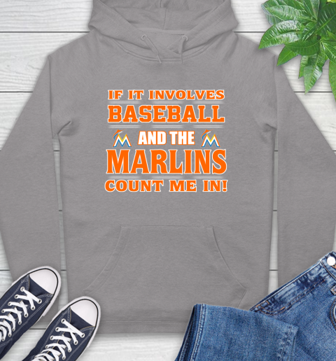 MLB If It Involves Baseball And The Miami Marlins Count Me In Sports Hoodie 6