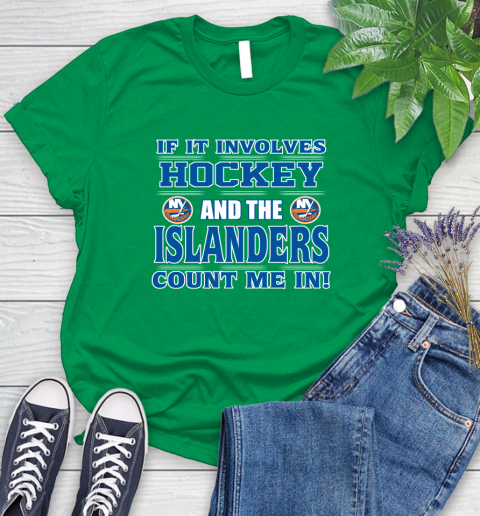 NHL If It Involves Hockey And The New York Islanders Count Me In Sports Women's T-Shirt 6