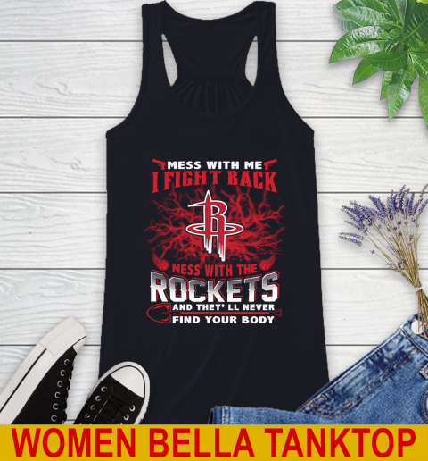 NBA Basketball Houston Rockets Mess With Me I Fight Back Mess With My Team And They'll Never Find Your Body Shirt Racerback Tank 8