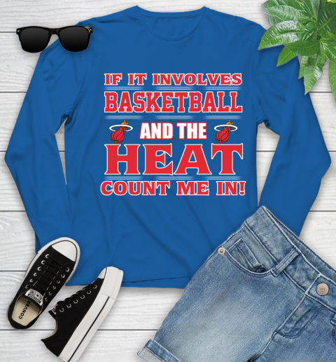 NBA If It Involves Basketball And Miami Heat Count Me In Sports Youth Long Sleeve 9
