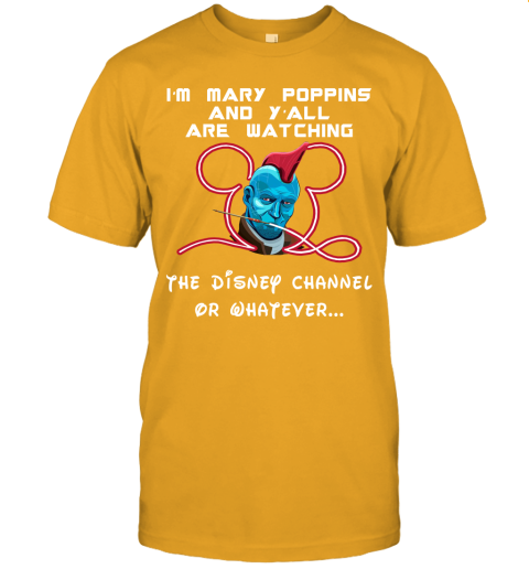 kr3k yondu im mary poppins and yall are watching disney channel shirts jersey t shirt 60 front gold