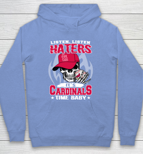 Listen Haters It is CARDINALS Time Baby MLB Hoodie 8
