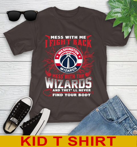 NBA Basketball Washington Wizards Mess With Me I Fight Back Mess With My Team And They'll Never Find Your Body Shirt Youth T-Shirt 6