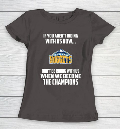 NBA Denver Nuggets Basketball We Become The Champions Women's T-Shirt 7