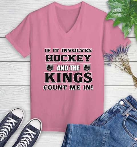 NHL If It Involves Hockey And The Los Angeles Kings Count Me In Sports Women's V-Neck T-Shirt 13