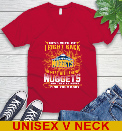 NBA Basketball Denver Nuggets Mess With Me I Fight Back Mess With My Team And They'll Never Find Your Body Shirt V-Neck T-Shirt 6