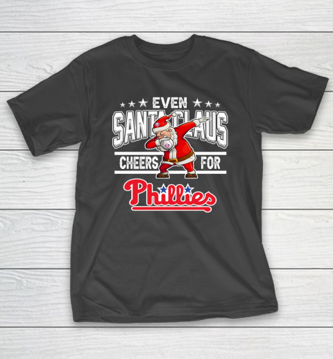 Philadelphia Phillies Even Santa Claus Cheers For Christmas MLB T-Shirt