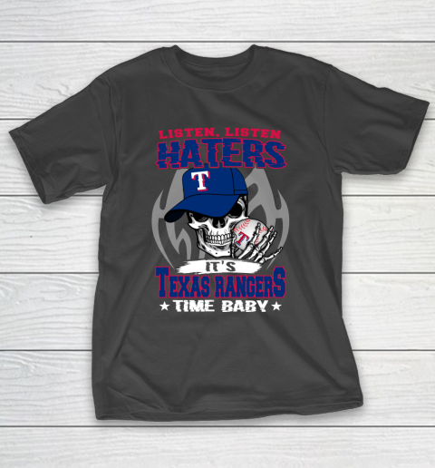 Listen Haters It is RANGERS Time Baby MLB T-Shirt