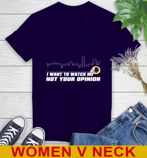 Washington Redskins NFL I Want To Watch My Team Not Your Opinion Women's V-Neck T-Shirt 3