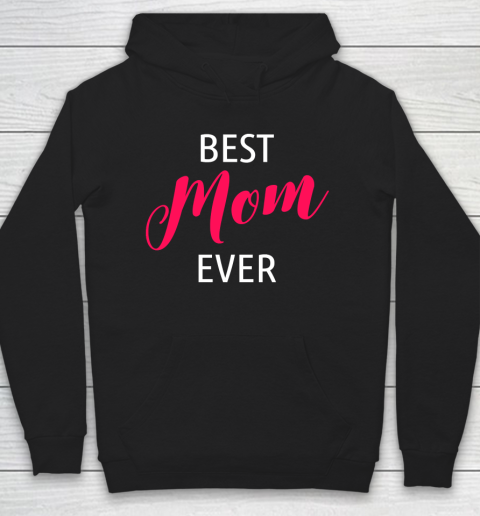 Mother's Day Funny Gift Ideas Apparel  Best Mom Gift Idea T Shirt Hoodie