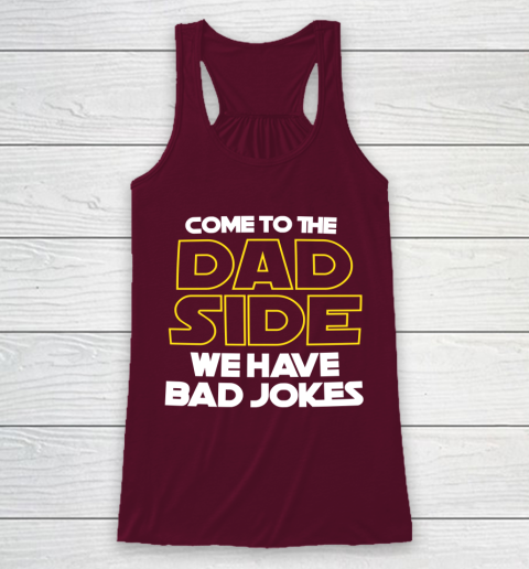 Come To The Dad Side We Have Bad Jokes Funny Star Wars Dad Jokes Racerback Tank 2