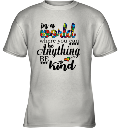 In A World Where You Can Be Anything Be Kind Youth T-Shirt