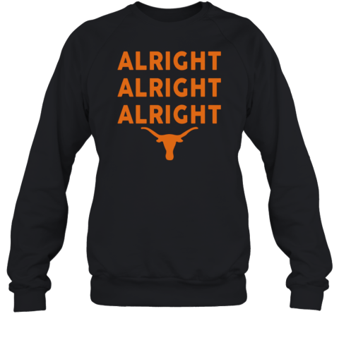 Texas Longhorns Alright Alright Alright Sweatshirt