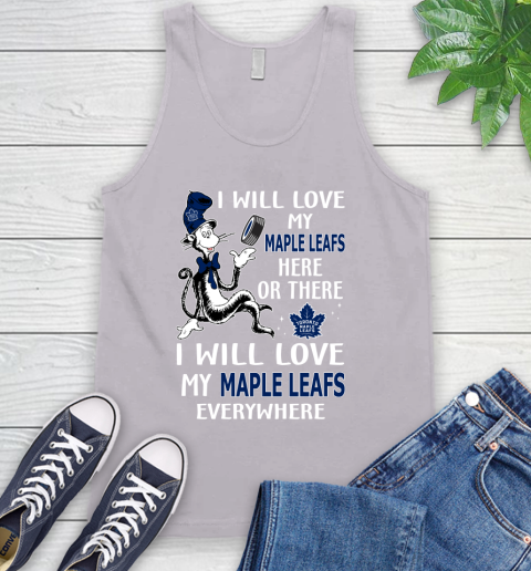 NHL Hockey Toronto Maple Leafs I Will Love My Maple Leafs Everywhere Dr Seuss Shirt Tank Top 3